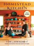Homestead Kitchen - Stories And Recipes From Our Hearth To Yours Hardcover