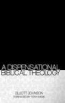 A Dispensational Biblical Theology Hardcover First Edition
