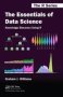 The Essentials Of Data Science: Knowledge Discovery Using R - Knowledge Discovery Using R   Hardcover