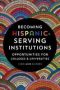 Becoming Hispanic-serving Institutions - Opportunities For Colleges And Universities Paperback