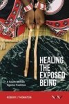 Healing The Exposed Being - The Ngoma Healing Tradition In South Africa Paperback