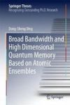 Broad Bandwidth And High Dimensional Quantum Memory Based On Atomic Ensembles Hardcover 1ST Ed. 2018