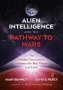 Alien Intelligence And The Pathway To Mars - The Hidden Connections Between The Red Planet And Earth   Paperback