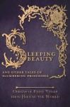 Sleeping Beauty - And Other Tales Of Slumbering Princesses Hardcover