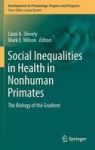 Social Inequalities In Health In Nonhuman Primates - The Biology Of The Gradient Hardcover 1ST Ed. 2016