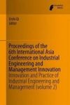 Proceedings Of The 6TH International Asia Conference On Industrial Engineering And Management Innovation - Innovation And Practi