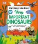 My Encyclopedia Of Very Important Dinosaurs - For Little Dinosaur Lovers Who Want To Know Everything Hardcover