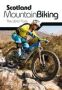 Scotland Mountain Biking - The Wild Trails   Paperback Reprinted In July 2019 With Updates And Revisions.