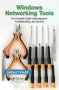 Windows Networking Tools - The Complete Guide To Management Troubleshooting And Security   Hardcover