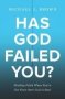 Has God Failed You? - Finding Faith When You're Not Even Sure God Is Real   Paperback