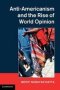 Anti-americanism And The Rise Of World Opinion - Consequences For The Us National Interest   Hardcover