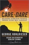 Care To Dare: Unleashing Astonishing Potential Through Secure Base Leadership