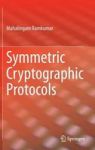 Symmetric Cryptographic Protocols Hardcover 2014 Ed.