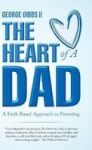 The Heart Of A Dad - A Faith Based Approach To Parenting Hardcover