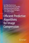 Efficient Predictive Algorithms For Image Compression Hardcover 1ST Ed. 2017