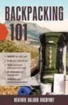 Backpacking 101 - Choose The Right Gear Plan Your Ultimate Trip Cook Hearty And Energizing Trail Meals Be Prepared For Emergenci