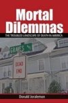 Mortal Dilemmas - The Troubled Landscape Of Death In America Hardcover