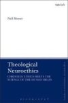 Theological Neuroethics - Christian Ethics Meets The Science Of The Human Brain Hardcover