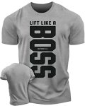 Lift Like A Boss Workout Gym Motivational T-Shirt For Men Funny Tee Sm Lift Like A Boss Grey