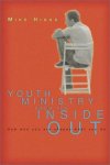 Youth Ministry From The Inside Out: How Who You Are Shapes What You Do