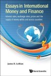 Essays In International Money And Finance: Interest Rates Exchange Rates Prices And The Supply Of Money Within And Across Countr