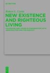 New Existence And Righteous Living - Colossians And 1 Peter In Conversation With 4QINSTRUCTION And The Hodayot Hardcover