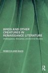 Birds And Other Creatures In Renaissance Literature - Shakespeare Descartes And Animal Studies Hardcover