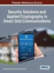 Security Solutions And Applied Cryptography In Smart Grid Communications Hardcover