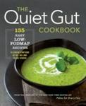 The Quiet Gut Cookbook - 135 Easy Low-fodmap Recipes To Soothe Symptoms Of Ibs Ibd And Celiac Disease Paperback