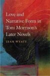 Love And Narrative Form In Toni Morrison& 39 S Later Novels Hardcover