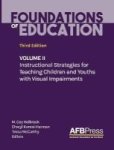 Foundations Of Education - Volume Ii: Instructional Strategies For Teaching Children And Youths With Visual Impairments Hardcove