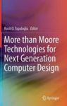More Than Moore Technologies For Next Generation Computer Design Hardcover Softcover Reprint Of The Original 1ST Ed. 2015