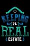 Keeping It Real Estate: 120 Pages I 6X9 I Karo I Funny Sperson Agent & Montage Gifts