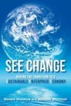 See Change - Making The Transition To A Sustainable Enterprise Economy Hardcover