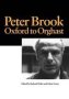 Peter Brook: Oxford To Orghast - Oxford To Orghast   Paperback