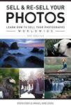 Sell & Re-sell Your Photos - Learn How To Sell Your Photographs Worldwide Paperback 6th Revised Edition