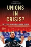 Unions In Crisis: The Future Of Organized Labor In America