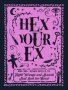 Hex Your Ex - And 100+ Other Spells To Right Wrongs And Banish Bad Luck For Good   Hardcover