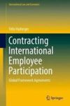 Contracting International Employee Participation - Global Framework Agreements Hardcover 1ST Ed. 2018