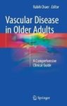 Vascular Disease In Older Adults 2017 - A Comprehensive Clinical Guide Hardcover 1ST Ed. 2016