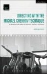 Directing With The Michael Chekhov Technique - A Workbook With Video For Directors Teachers And Actors Hardcover Hpod