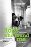 The Dogs Who Found Me - What I& 39 Ve Learned From Pets Who Were Left Behind Paperback Updated Ed