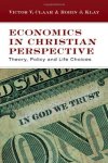 Economics In Christian Perspective: Theory Policy And Life Choices