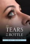 My Tears In His Bottle - Prayers From The Heart Of A Special Needs& 39 Mom Hardcover