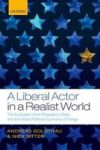 A Liberal Actor In A Realist World - The European Union Regulatory State And The Global Political Economy Of Energy Hardcover