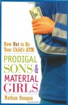 Prodigal Sons And Material Girls: How Not To Be Your Child's Atm