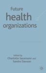 Future Health Organizations And Systems Hardcover 2005 Ed.