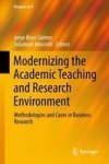 Modernizing The Academic Teaching And Research Environment - Methodologies And Cases In Business Research Hardcover 1ST Ed. 2018