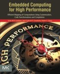 Embedded Computing For High Performance: Efficient Mapping Of Computations Using Customization Code Transformations And Compilat