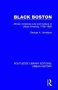 Black Boston - African American Life And Culture In Urban America 1750-1860   Hardcover